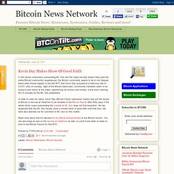 Bitcoin News Network: Kevin Day Makes Show Of Good Faith