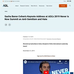 Sacha Baron Cohen's Keynote Address at ADL's 2019 Never Is Now Summit on Anti-Semitism and Hate