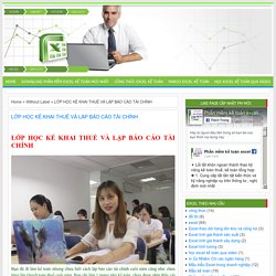 LỚP HỌC KẾ KHAI THUẾ VÀ LẬP BÁO CÁO TÀI CHÍNH - Phần mềm kế toán Excel - Ứng dụng excel hữu ích