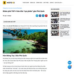 Khám phá TOP 4 hòn đảo “cực phẩm” gần Phú Quốc - MOTOGO