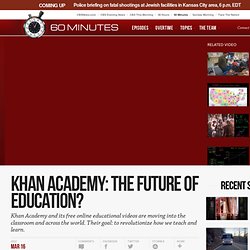 Khan Academy: The future of education?