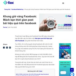 Khung giờ vàng là gì? Mách bạn thời gian post bài hiệu quả trên facebook