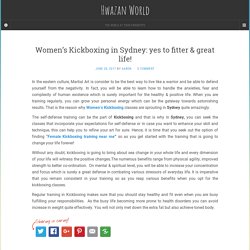 Women's Kickboxing in Sydney: yes to fitter & great life! - Hwazan World