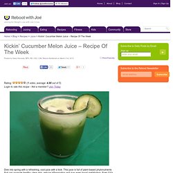 Kickin’ Cucumber Melon Juice – Recipe Of The Week