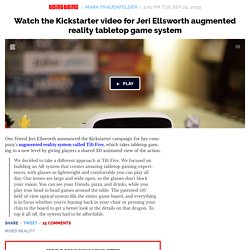 Watch the Kickstarter video for Jeri Ellsworth augmented reality tabletop game system