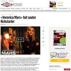 « Veronica Mars » fait sauter Kickstarter