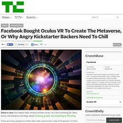 Facebook Bought Oculus VR To Create The Metaverse, Or Why Angry Kickstarter Backers Need To Chill