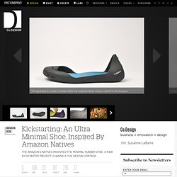 Kickstarting: An Ultra Minimal Shoe, Inspired By Amazon Natives