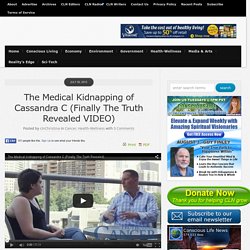 The Medical Kidnapping of Cassandra C (Finally The Truth Revealed VIDEO)