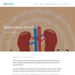 Kidney Stone Diet Plan - ReSCUE Urology Hospital Blog