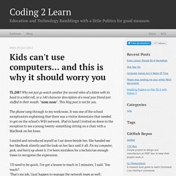 Kids can't use computers... and this is why it should worry you
