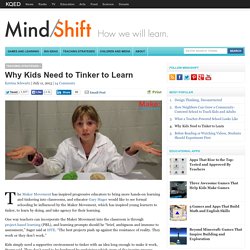 Why Kids Need to Tinker to Learn
