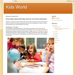 Kids World: Know More about Kids Day Care for Your Kid’s Admission