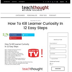 How To Kill A Learner's Curiosity In 10 Easy Steps