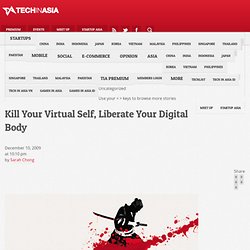 Kill Your Virtual Self, Liberate Your Digital Body