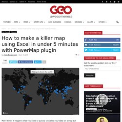 How to make a killer map using Excel in under 5 minutes with PowerMap plugin