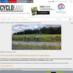 Votre premier 100 Kilomètres facile en 9 semaines !  - Cyclotourisme Mag : Cyclotourisme Mag