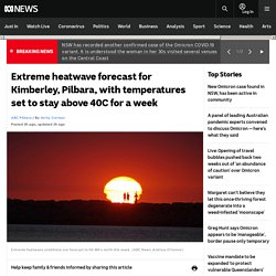Extreme heatwave forecast for Kimberley, Pilbara, with temperatures set to stay above 40C for a week