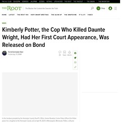4/16/21: Kimberly A. Potter, Former Officer Who Killed Daunte Wright, Released on Bond