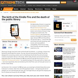 The birth of the Kindle Fire and the death of the public library