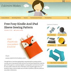 Free Foxy Kindle And iPad Sleeve Sewing Pattern