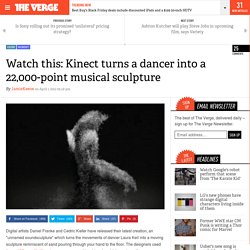 Watch this: Kinect turns a dancer into a 22,000-point musical sculpture