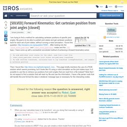 [SOLVED] Forward Kinematics: Get cartesian position from joint angles [closed] - ROS Answers: Open Source Q&A Forum