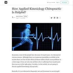 How Applied Kinesiology Chiropractic Is Helpful?