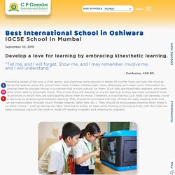 Develop A Love For Learning By Embracing Kinesthetic Learning - C.P. Goenka International School