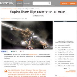 Kingdom Hearts III pas avant 2012... au moins... - Quant Ã  Shenmue III...