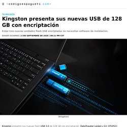 Kingston presenta sus nuevas USB de 128 GB con encriptación