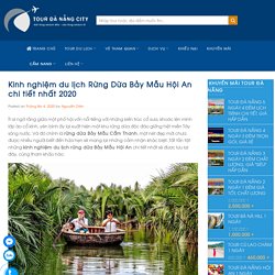 Kinh nghiệm du lịch Rừng Dừa Bảy Mẫu Hội An chi tiết nhất 2020