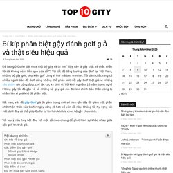 Bí kíp phân biệt gậy đánh golf giả và thật siêu hiệu quả - Top10city.com