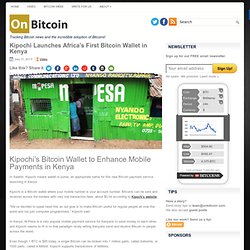 Kipochi Launches Africa’s First Bitcoin Wallet in Kenya