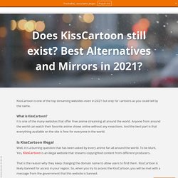 Does KissCartoon still exist? Best Alternatives and Mirrors in 2021?