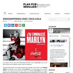 #KissHappiness avec Coca-Cola - Plan Pub Régulier