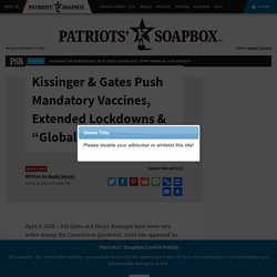 Kissinger & Gates Push Mandatory Vaccines, Extended Lockdowns & "Global Governance" - Patriots' Soapbox 24/7 News Network