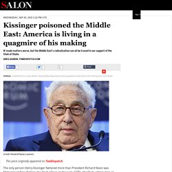 Kissinger poisoned the Middle East: America is living in a quagmire of his making