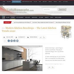 Modern Kitchen Benchtops – The Latest Kitchen Trends 2020