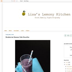 Lisa's Lemony Kitchen ....: Blueberries Banana Oats Smoothie
