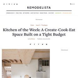 Kitchen of the Week: A Create-Cook-Eat Space Built on a Tight Budget