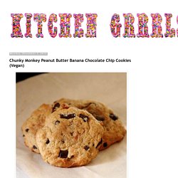 Kitchen Grrrls. Delicious and easy vegan recipes.: Chunky Monkey Peanut Butter Banana Chocolate Chip Cookies (Vegan)
