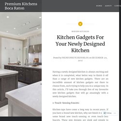 Kitchen Gadgets For Your Newly Designed Kitchen