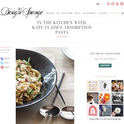 Design*Sponge » Blog Archive » in the kitchen with: kate flaim’s absorption pasta