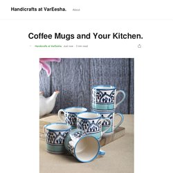 Coffee Mugs and Your Kitchen.. There is nothing to doubt about the…