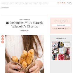 In the Kitchen With: Marcela Valladolid’s Churros – Design*Sponge