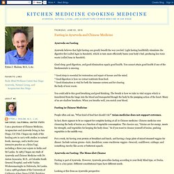 Kitchen Medicine Cooking Medicine: Fasting in Ayurveda and Chinese Medicine