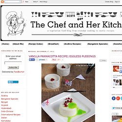 THE CHEF and HER KITCHEN: VANILLA PANNACOTTA RECIPE