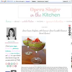 An Opera Singer in the Kitchen: Lime Cream Parfaits with Coconut-Lime Crumble {Coconut Secret Review}