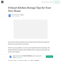8 Smart Kitchen Storage Tips for Your New Home – Patricio Pantheleon